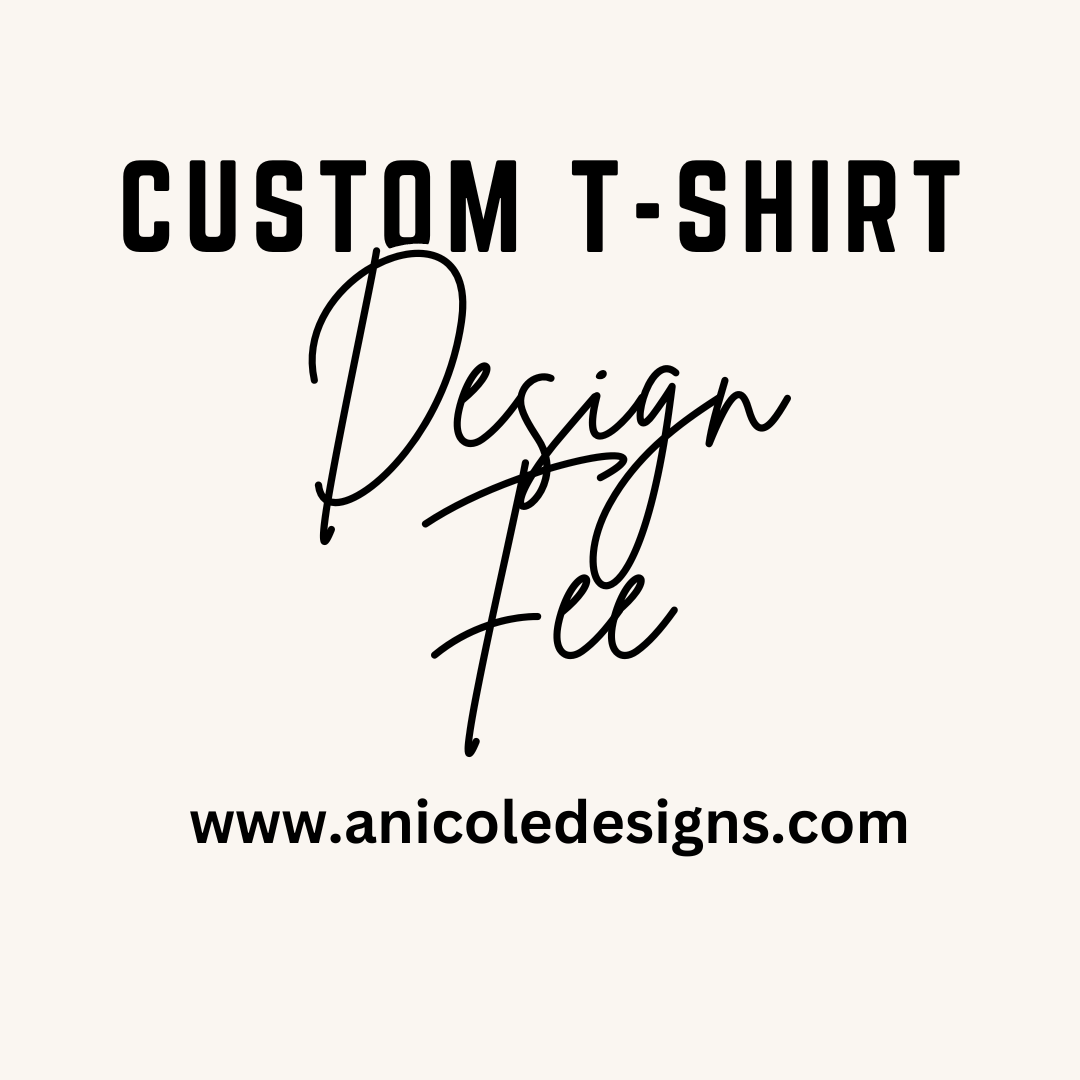 CUSTOM T-SHIRT DESIGN FEE
