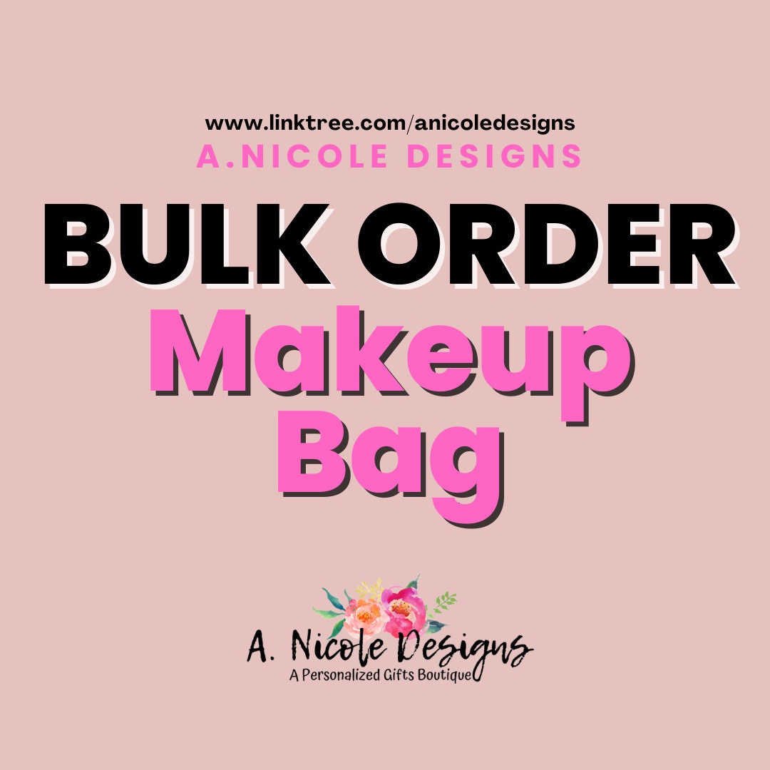 Makeup Bag BULK ORDER – A.Nicole Designs