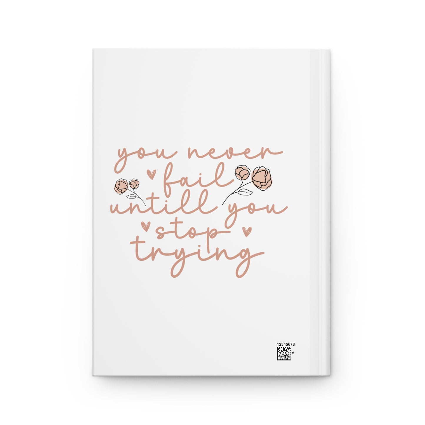 You Never Fail Until You Stop Trying Hardcover Journal Matte