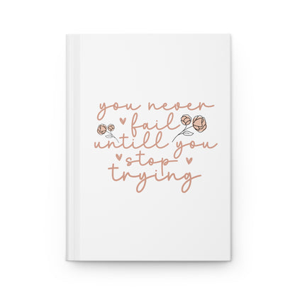 You Never Fail Until You Stop Trying Hardcover Journal Matte