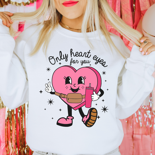 Only Heart Eyes for You Valentine Sweatshirt