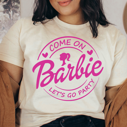 C'mon Barbie, Let's Go Party T-Shirt