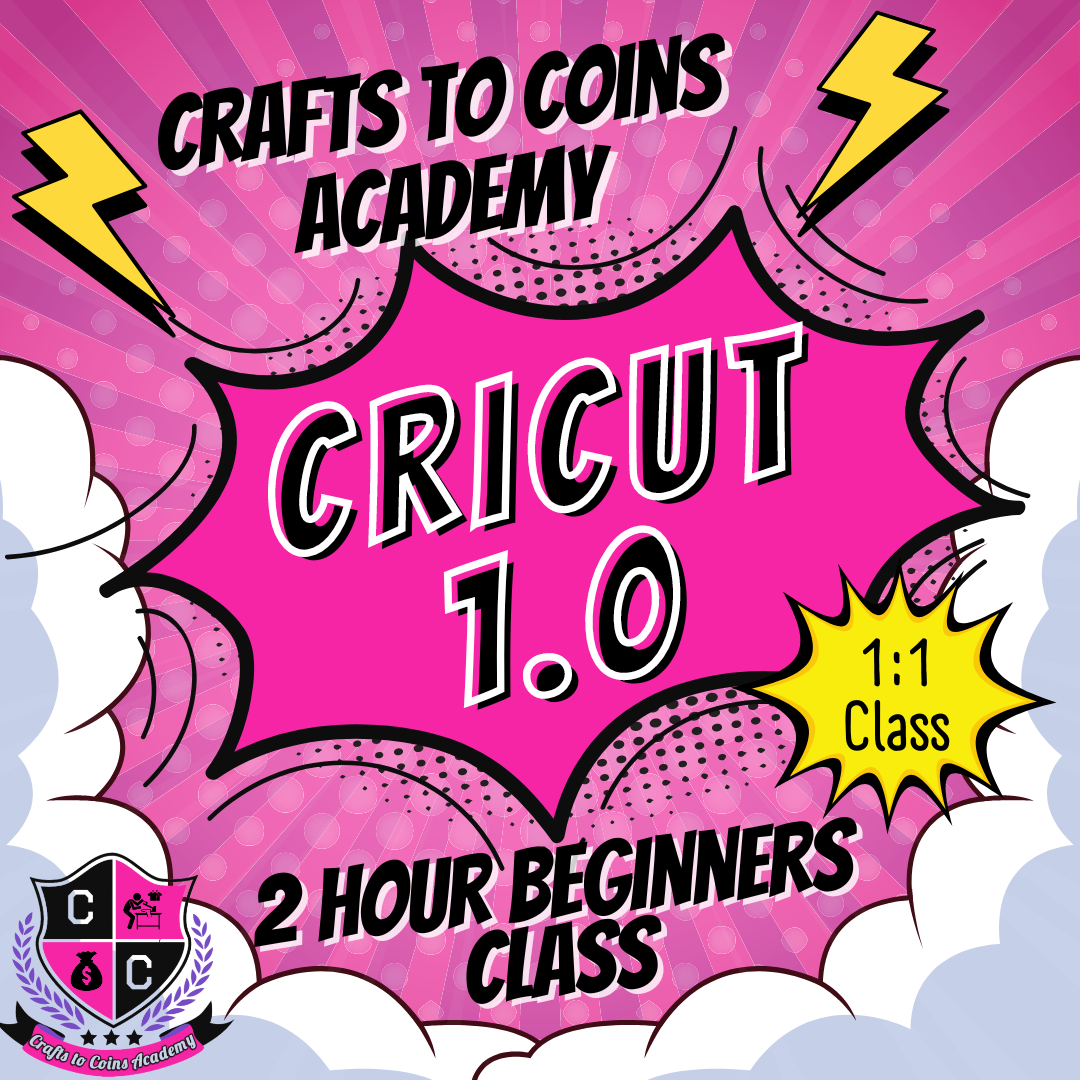 Crafts to Coins Academy Cricut 1.0 Beginner's Class